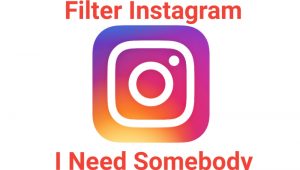 Filter IG I Need Somebody